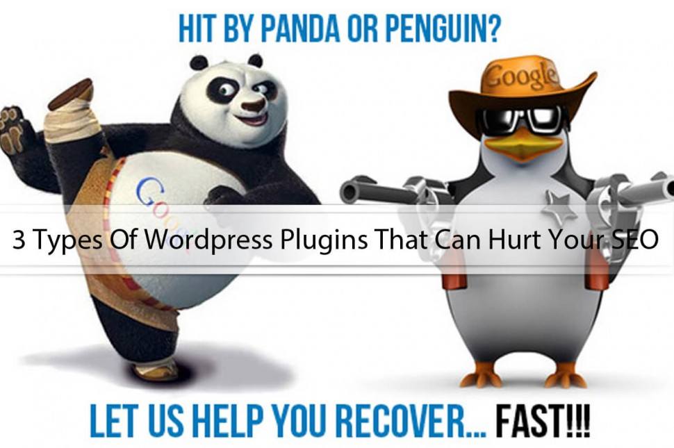 3 Types Of WordPress Plugins That Can Hurt Your SEO