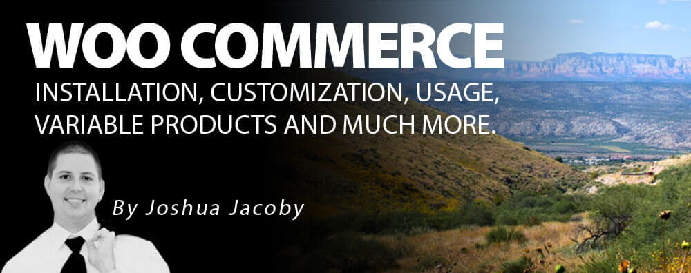 Arizona WooCommerce E-commerce Website Development help by Joshua Jacoby!