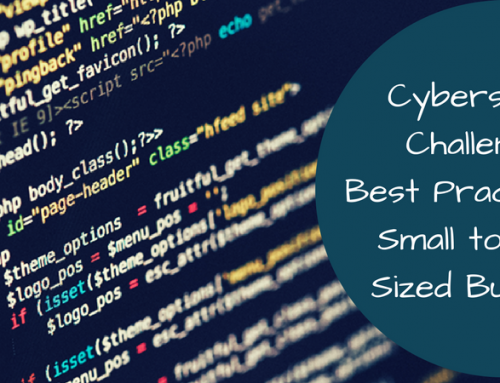 Cybersecurity Challenges & Best Practices for Small to Medium Sized Businesses